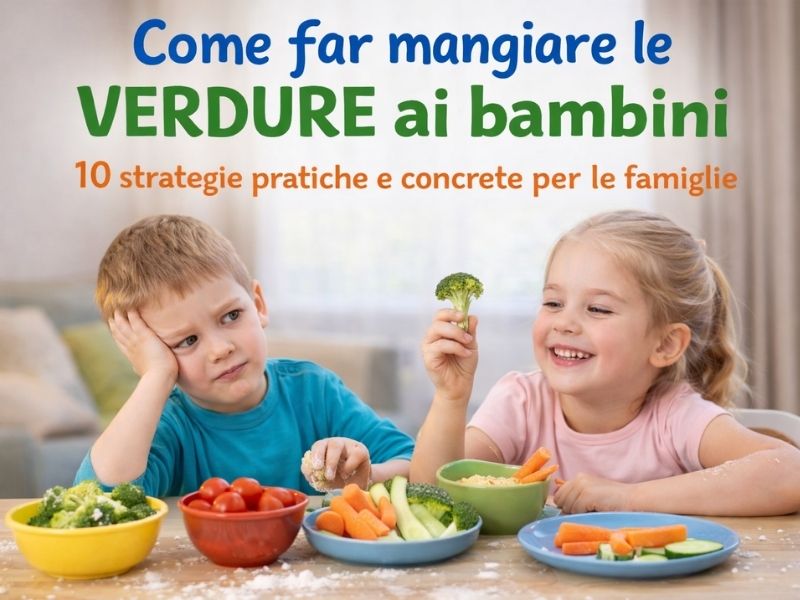 10 strategie pratiche per far mangiare le verdure ai bambini
