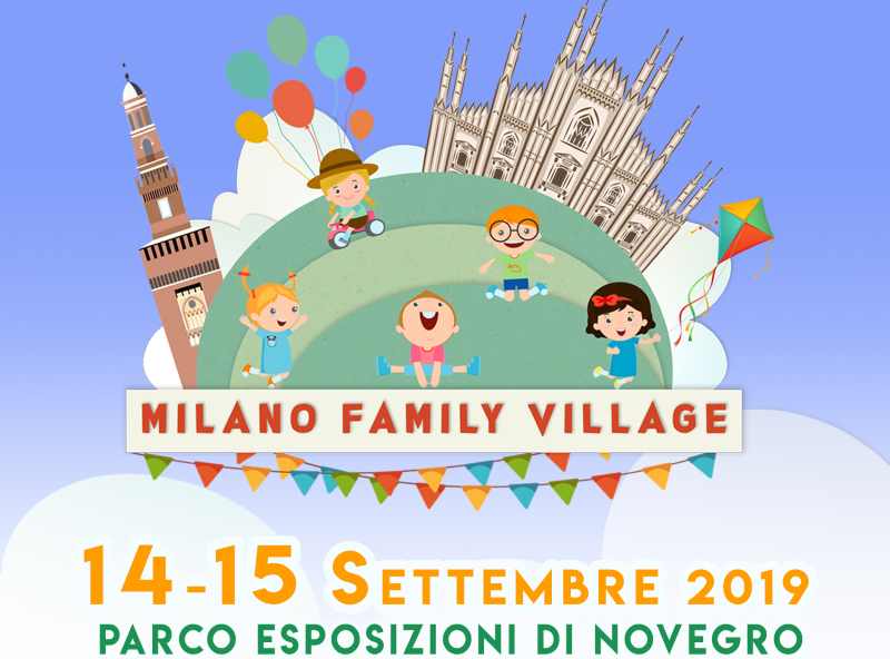 “Milano Family Village” la grande festa delle famiglie